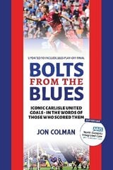 Bolts From The Blues: Iconic goals in the history of Carlisle United - by the men who scored them kaina ir informacija | Knygos apie sveiką gyvenseną ir mitybą | pigu.lt