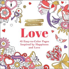 Pretty Simple Coloring: Love: 45 Easy-to-Color Pages Inspired by Happiness and Love kaina ir informacija | Knygos apie sveiką gyvenseną ir mitybą | pigu.lt