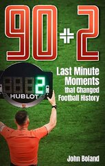 90plus2: Last Minute Moments that Changed Football History kaina ir informacija | Knygos apie sveiką gyvenseną ir mitybą | pigu.lt