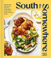 South of Somewhere: Recipes and Stories from My Life in South Africa, South Korea & the American South (A Cookbook) цена и информация | Книги рецептов | pigu.lt