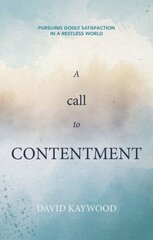 Call to Contentment: Pursuing Godly Satisfaction in a Restless World kaina ir informacija | Dvasinės knygos | pigu.lt