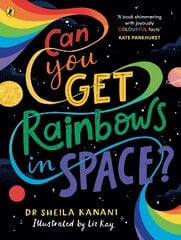 Can You Get Rainbows in Space?: A Colourful Compendium of Space and Science kaina ir informacija | Knygos paaugliams ir jaunimui | pigu.lt