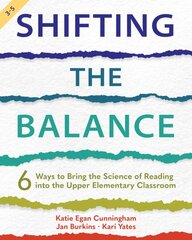 Shifting the Balance, Grades 3-5: 6 Ways to Bring the Science of Reading into the Upper Elementary Classroom kaina ir informacija | Socialinių mokslų knygos | pigu.lt