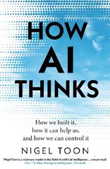 How AI Thinks: How we built it, how it can help us, and how we can control it цена и информация | Книги по экономике | pigu.lt