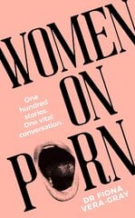 Women on Porn: One hundred stories. One vital conversation цена и информация | Книги по социальным наукам | pigu.lt