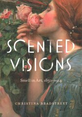 Scented Visions: Smell in Art, 1850-1914 kaina ir informacija | Knygos apie meną | pigu.lt