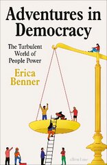 Adventures in Democracy: The Turbulent World of People Power kaina ir informacija | Socialinių mokslų knygos | pigu.lt