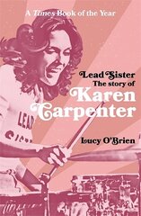 Lead Sister: The Story of Karen Carpenter: A Times Book of the Year kaina ir informacija | Knygos apie meną | pigu.lt