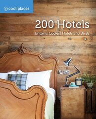 200 Hotels: Britain's Coolest Hotels and B&Bs kaina ir informacija | Kelionių vadovai, aprašymai | pigu.lt