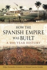 How the Spanish Empire Was Built: A 400 Year History цена и информация | Исторические книги | pigu.lt