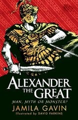 Alexander the Great: Man, Myth or Monster? kaina ir informacija | Knygos paaugliams ir jaunimui | pigu.lt