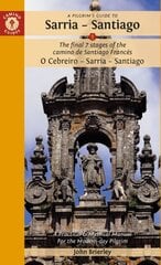 Pilgrim's Guide to Sarria Santiago: The last 7 stages of the Camino de Santiago Francés O Cebreiro Sarria - Santiago 15th Revised edition kaina ir informacija | Kelionių vadovai, aprašymai | pigu.lt