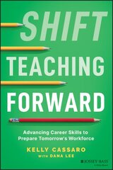 Shift Teaching Forward: Advancing Career Skills to Prepare Tomorrow's Workforce kaina ir informacija | Socialinių mokslų knygos | pigu.lt