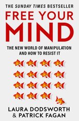 Free Your Mind: The New World of Manipulation and How to Resist it kaina ir informacija | Socialinių mokslų knygos | pigu.lt