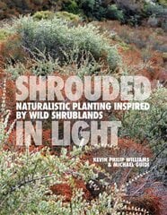 SHROUDED IN LIGHT: Naturalistic Planting Inspired by Wild Shrublands цена и информация | Книги о садоводстве | pigu.lt