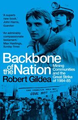 Backbone of the Nation: Mining Communities and the Great Strike of 1984-85 kaina ir informacija | Istorinės knygos | pigu.lt