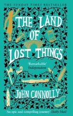 The Land of Lost Things: the Top Ten Bestseller and highly anticipated follow up to The Book of Lost Things kaina ir informacija | Fantastinės, mistinės knygos | pigu.lt