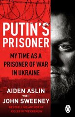 Putin's Prisoner: My Time as a Prisoner of War in Ukraine kaina ir informacija | Biografijos, autobiografijos, memuarai | pigu.lt