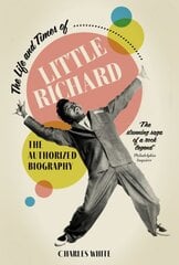 Life and Times of Little Richard: The Authorized Biography New edition kaina ir informacija | Knygos apie meną | pigu.lt