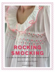 Rocking Smocking: A Guide to Smocking for the Modern Sewist kaina ir informacija | Knygos apie sveiką gyvenseną ir mitybą | pigu.lt