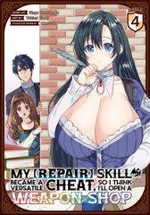 My [Repair] Skill Became a Versatile Cheat, So I Think I'll Open a Weapon Shop (Manga) Vol. 4 kaina ir informacija | Fantastinės, mistinės knygos | pigu.lt