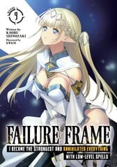 Failure Frame: I Became the Strongest and Annihilated Everything With Low-Level Spells (Light Novel) Vol. 9 kaina ir informacija | Fantastinės, mistinės knygos | pigu.lt