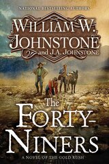 Forty-Niners: A Novel of the Gold Rush цена и информация | Фантастика, фэнтези | pigu.lt