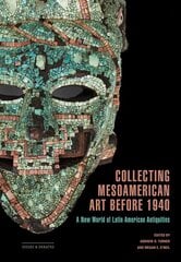 Collecting Mesoamerican Art before 1940: A New World of Latin American Antiquities kaina ir informacija | Istorinės knygos | pigu.lt