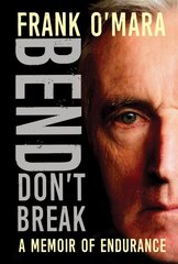 Bend, Don't Break: A Memoir of Endurance цена и информация | Биографии, автобиогафии, мемуары | pigu.lt