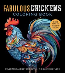 Fabulous Chickens Coloring Book: Color the Fanciest Chickens in the Backyard Flock More Than 100 Pages to Color! kaina ir informacija | Knygos apie sveiką gyvenseną ir mitybą | pigu.lt