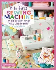 My First Sewing Machine: 30 Fun Projects Kids Will Love to Make kaina ir informacija | Knygos paaugliams ir jaunimui | pigu.lt