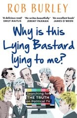 Why Is This Lying Bastard Lying to Me?: Searching for the Truth on Political Tv kaina ir informacija | Socialinių mokslų knygos | pigu.lt