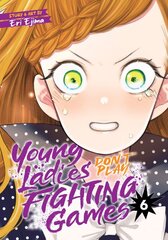 Young Ladies Don't Play Fighting Games Vol. 6 цена и информация | Фантастика, фэнтези | pigu.lt