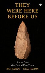 They Were Here Before Us: Stories from Our First Million Years 0th New edition kaina ir informacija | Istorinės knygos | pigu.lt