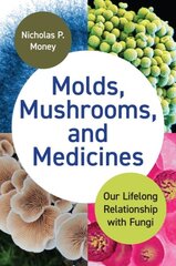 Molds, Mushrooms, and Medicines: Our Lifelong Relationship with Fungi kaina ir informacija | Ekonomikos knygos | pigu.lt