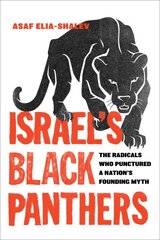 Israel's Black Panthers: The Radicals Who Punctured a Nation's Founding Myth kaina ir informacija | Socialinių mokslų knygos | pigu.lt