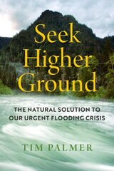 Seek Higher Ground: The Natural Solution to Our Urgent Flooding Crisis цена и информация | Книги по социальным наукам | pigu.lt