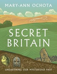 Secret Britain: Unearthing our Mysterious Past kaina ir informacija | Istorinės knygos | pigu.lt