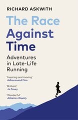 Race Against Time: Adventures in Late-Life Running цена и информация | Книги о питании и здоровом образе жизни | pigu.lt