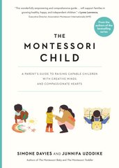 The Montessori Child: A Parent's Guide to Raising Capable Children with Creative Minds and Compassionate Hearts kaina ir informacija | Saviugdos knygos | pigu.lt