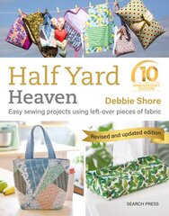 Half Yard Heaven: 10 year anniversary edition: Easy Sewing Projects Using Left-Over Pieces of Fabric kaina ir informacija | Knygos apie sveiką gyvenseną ir mitybą | pigu.lt