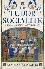 Tudor Socialite: A Social Calendar of Tudor Life kaina ir informacija | Istorinės knygos | pigu.lt