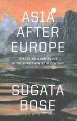 Asia after Europe: Imagining a Continent in the Long Twentieth Century kaina ir informacija | Istorinės knygos | pigu.lt