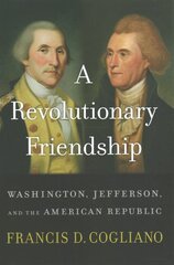 Revolutionary Friendship: Washington, Jefferson, and the American Republic kaina ir informacija | Biografijos, autobiografijos, memuarai | pigu.lt