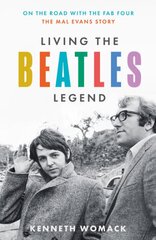 Living the Beatles Legend: On the Road with the FAB Four the Mal Evans Story kaina ir informacija | Biografijos, autobiografijos, memuarai | pigu.lt