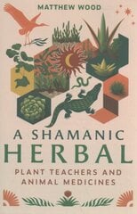 Shamanic Herbal: Plant Teachers and Animal Medicines цена и информация | Самоучители | pigu.lt