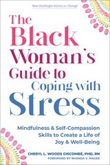 The Black Womans Guide to Coping with Stress: Mindfulness and Self-Compassion Skills to Create a Life of Joy and Well-Being kaina ir informacija | Saviugdos knygos | pigu.lt