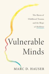 Vulnerable Minds: The Harm of Childhood Trauma and the Hope of Resilience kaina ir informacija | Saviugdos knygos | pigu.lt