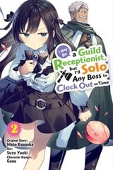 I May Be a Guild Receptionist, but Ill Solo Any Boss to Clock Out on Time, Vol. 2 (manga) kaina ir informacija | Fantastinės, mistinės knygos | pigu.lt