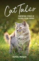 Cat Tales: Comforting Stories of Faithful Feline Friends kaina ir informacija | Knygos apie sveiką gyvenseną ir mitybą | pigu.lt